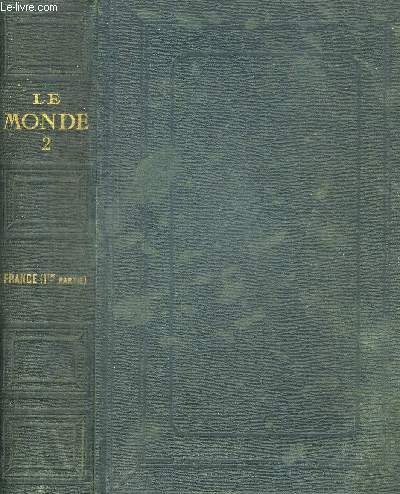 LE MONDE HISTOIRE DE TOUS LES PEUPLES DEPUIS LES TEMPS LES PLUS RECULES JUSQU A NOS JOURS - TOME 2 - 1 ERE ET 2 IEME PARTIES -  EDITION ILLUSTREE DE TROIS CENT QUARANTE BELLES GRAVURES SUR ACIER