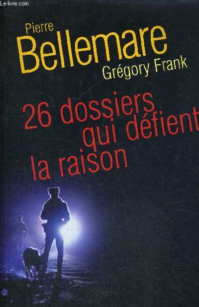 26 DOSSIERS QUI DEFIENT LA RAISON