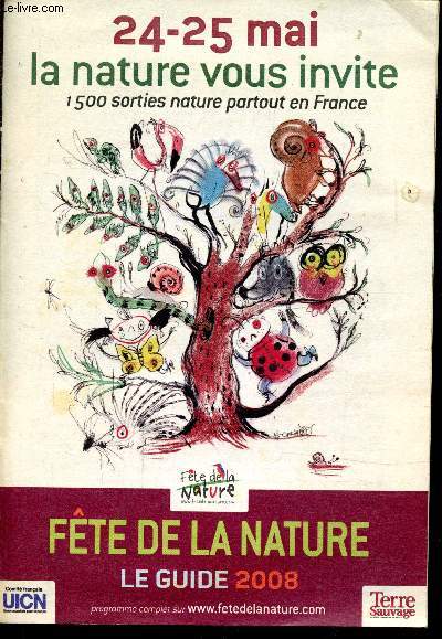 24-25 MAI - LA NATURE VOUS INVITE - 1500 SORTIES NATURE PARTOUT EN FRANCE - FETE DE LA NATURE - LE GUIDE 2008