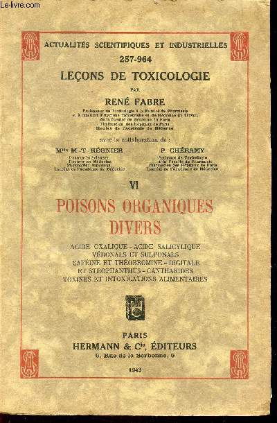 ACTUALITES SCIENTIFIQUES ET INDUSTRIELLES - 257-964 - LECONS DE TOXICOLOGIE - TOME VI - POISONS ORGANIQUES DIVERS - Acide Oxalique - Acide  Salicylique - Veronals et sulfonals - Cafeine et Theobromine - digitale et strophanthus - Cantharides...
