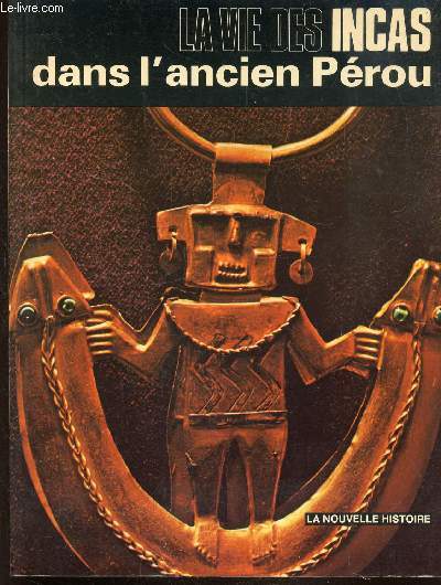 LA VIE DES INCAS DANS L'ANCIEN PEROU