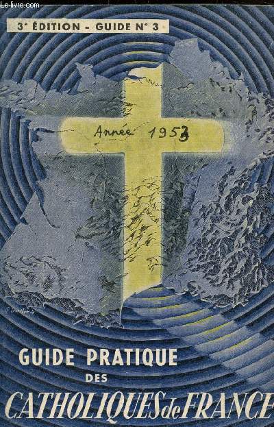 GUIDE PRATIQUE DES CATHOLIQUES DE FRANCE - GUIDE N3 3E EDITION .