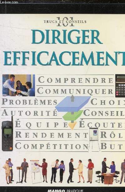 101 TRUCS ET CONSEILS - DIRIGER EFFICACEMENT