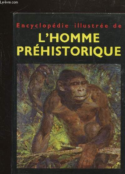 ENCYCLOPEDIE ILLUSTREE DE L'HOMME PREHISTORIQUE -