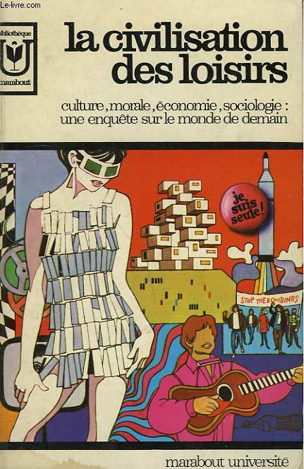 LA CIVILISATION DES LOISIRS - CULTURE, MORALE, ECONOMIE, SOCIOLOGIE: UNE ENQUETE SUR LE MONDE DE DEMAIN