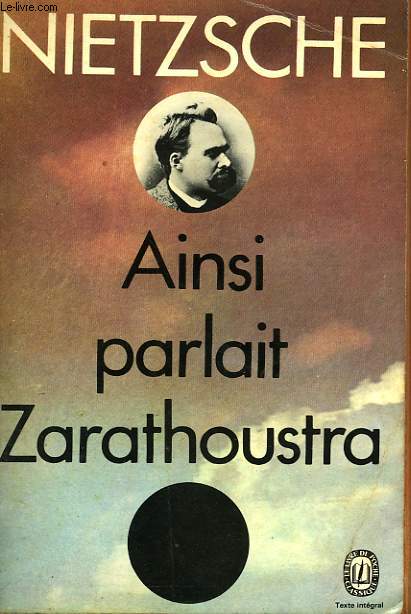 AINSI PARLAIT ZARATHOUSTRA - LIVRE POUR TOUS ET POUR PERSONNE