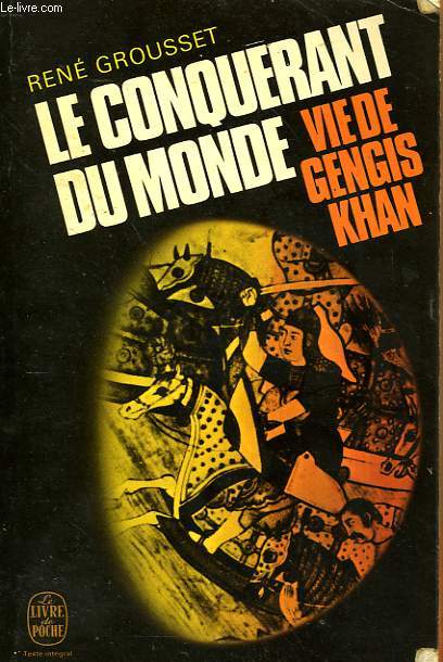 LE CONQUERANT DU MONDE - VIE DE GNEGIS KHAN