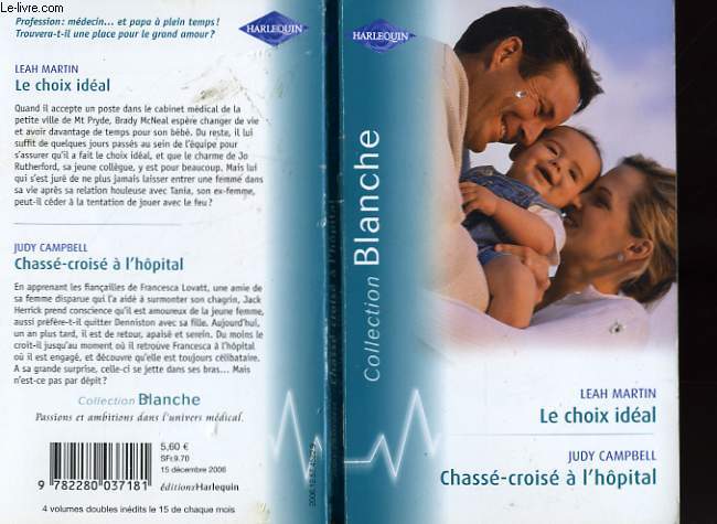 LE CHOIX IDEAL SUIVI DE CHASSE CROISE A L'HOPITAL (A MOTHER FOR HIS BABY - THE DOCTOR'S LONGED FOR BRIDE)