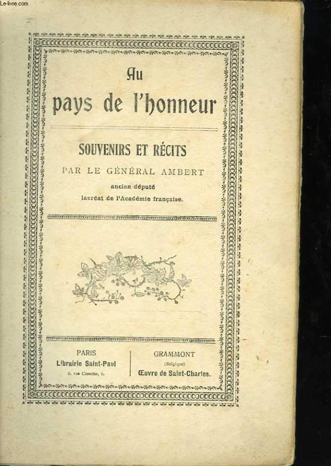 Au Pays de l'Honneur. Souvenirs et rcits par le Gnral Ambert, ancien dput laurat de l'Acadmie franaise
