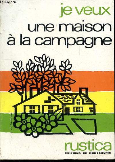 Je veux une maison  la campagne