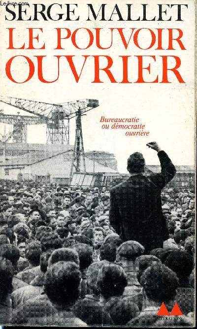 Le pouvoir ouvrier. Bureaucratie ou dmocratie ouvrire