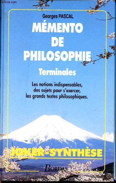 Mmento de philosophie. Terminales. Les notions indispensables, des sujets pour s'exercer, les grands texte philosophiques