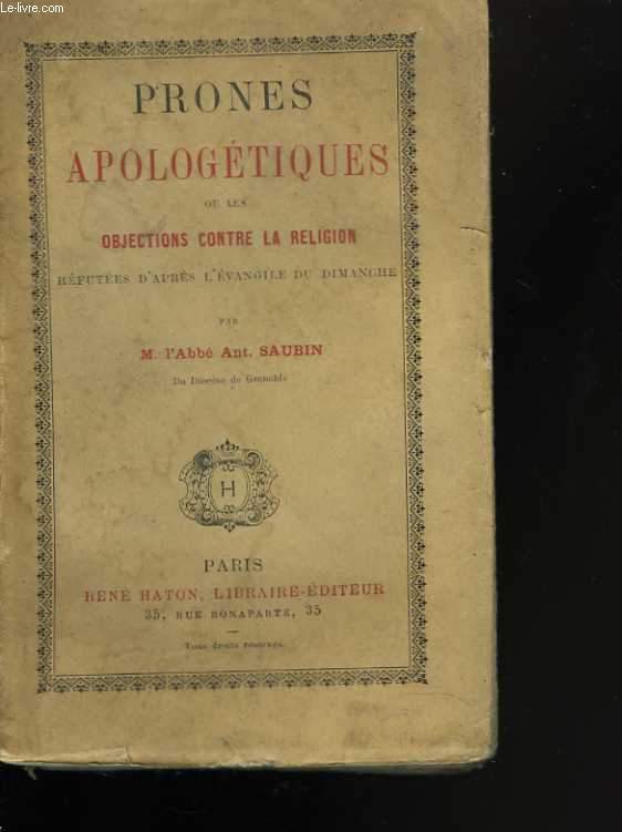 Prones apologtiques ou les objections conre la religion rfutes d'aprs l'Evangile du dimanche