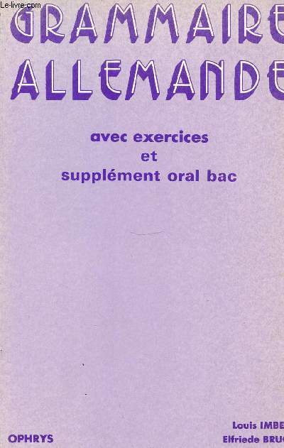 GRAMMAIRE ALLEMANDE AVEC EXERCICES ET SUPPLEMENT ORAL BAC - LYCEES ETCLASSES PREPARATOIRES.