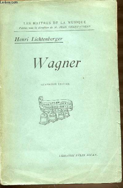 WAGNER - COLLECTION LES MAITRES DE LA MUSIQUE. QUATRIEME EDITION.
