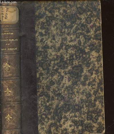 L'ESPRIT PUBLIC AU XVIII EME SIECLE - ETUDE SUR LES MEMOIRES ET LES CORRESPONDANTS POLITIQUES DES CONTEMPORAINS 1715 A 1789. OUVRAGE COURONNE PAR L'ACADEMIE FRANCAISE.