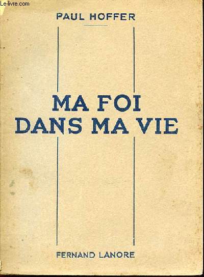 MA FOI DANS MA VIE - COURS SYNTHETIQUE D'INSTRUCTION RELIGIEUSE SUR LA REVELATION, POUR LES CLASSES DE 2E ET 1ERE.