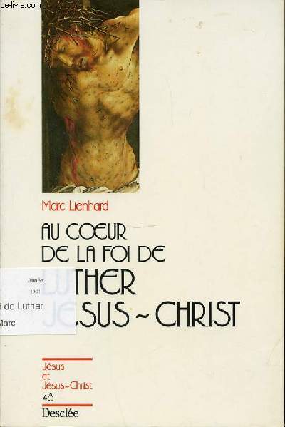 AU COEUR DE LA FOI DE LUTHER JESUS-CHRIST.