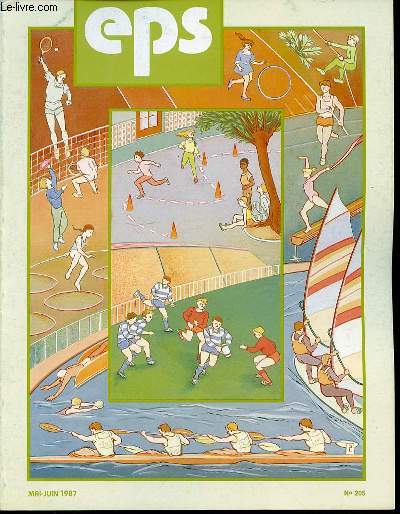 EDUCATION PHYSIQUE ET SPORT N205 / MAI-JUIN 1987 - Athletisme Demi-fond Relais 4 X 100 m BSKET-BJUiL DANSE et FOOTBALL ITENNIS VOLLEY-BLL I WATER-POLOUNSS Michel Constant rpond des enseignants Des logiciels pour l'EPS Vente-Promotion-Marchs / ETC.