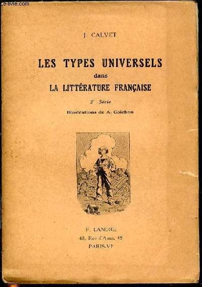 LES TYPES UNIVERSELS DANS LA LITTERATURE FRANCAISE - 2 EME SERIE / ILLUSTRATIONS DE A. GOICHON.