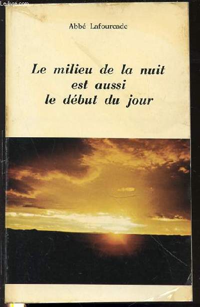 LE MILIEU DE LA NUIT EST AUSSI LE DEBUT DU JOUR.
