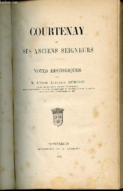 COURTENAY ET SES ANCIENS SEIGNEURS - NOTES HISTORIQUES.