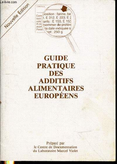 GUIDE PRATIQUE DES ADDITIFS ALIMENTAIRES EUROPEENS.