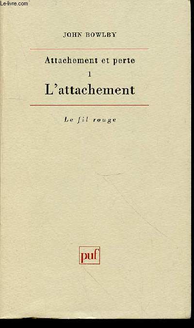 ATTACHEMENT ET PERTE - TOME 1 : ATTACHEMENT / COLLECTION 