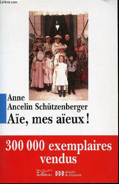 AIE, MES AIEUX ! - LIENS TRANSGENERATIONNELS, SECRETS DE FAMILLE, SYNDROME D'ANNIVERSAIRE, TRANSMISSION DES TRAUMATISMES ET PRATIQUE DU GENOSOCIOGRAMME.