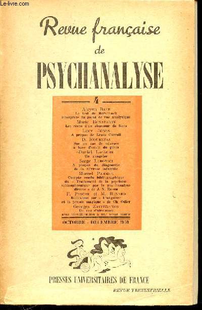 REVUE FRANCAISE DE PSYCHANALYSE - tome 14 -N 4 - OCTOBRE-DECEMBRE - 1950 - Alcyon Baer Le test de Rorsehach interprt du point de vue analytique /  Marie Bonaparte Les rves d'un chasseur de lions  / Lucy Jones A propos de Lewis Carroll