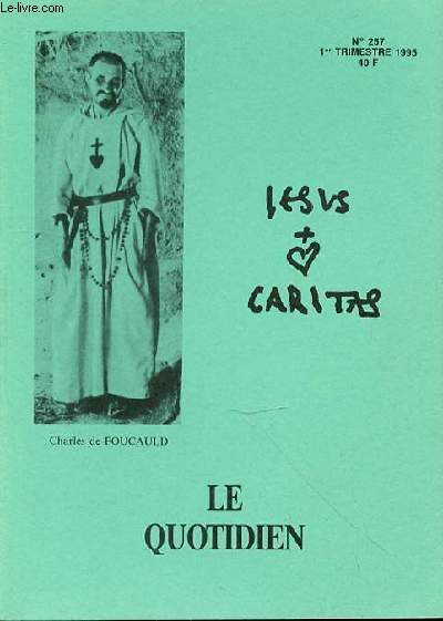 REVUE DE L'ASSOCIATION MESSAGE CHARLES DE FOUCAULD - JESUS ET CARITAS - N257 - LE QUOTIDIEN - VIES QUOTIDIENNES  Avec le sourire (Marie-Claude Berger, de la Fraternit Sculire)9 / Autre temps, autre vie (Jean-Paul Leberre, Petit Frre de Jsus) 13