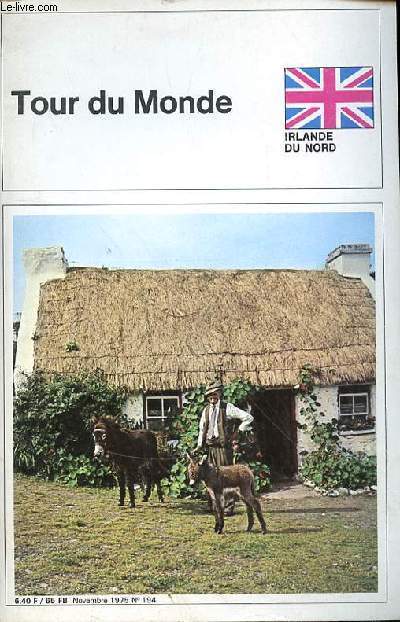 TOUR DU MONDE N194 - IRLANDE DU NORD -NOVEMBRE 1975 - Ulster, terre de fidlit (Edmond Frson)  page3 - L'Irlande du Nord en chiffres page17 - Le saviez-vous page18 - Le pays des elfes et des fes (Patricia Crt)page25Le dveloppement industriel