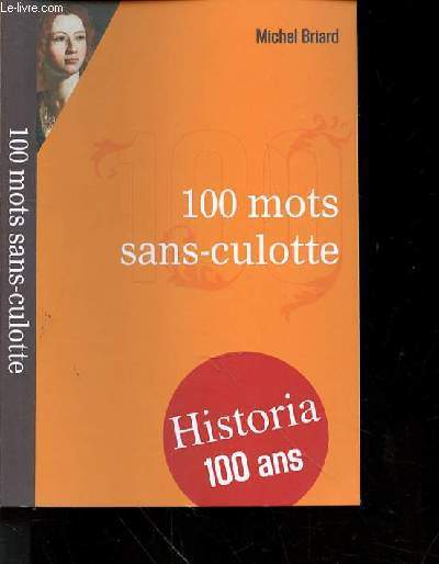 100 MOTS SANS CULOTTE N2 - HISTORIA 100 ANS - SUPPLEMENT AU N746 D'HISTORIA