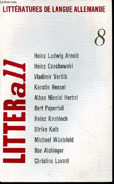 LITTERATURES DE LANGUE ALLEMANDE  - LITTERALL N8 -  HEINZ LUDWIG ARNOLD EDITORIAL - HEINZ CZECHOWSKI POEMES  - VLADIMIR VERTLIB LES AUTOCHTONES ET MOI - KERSTIN HENSEL LE COMTE ATTABLE - ALBAN NICOLAI HERBST LE TRIOMPHE DE ROSE - BERT PAPENFUB POEMES